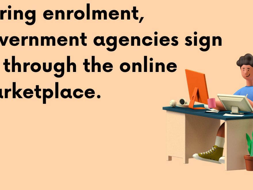 During enrolment, government agencies sign up through the online marketplace.