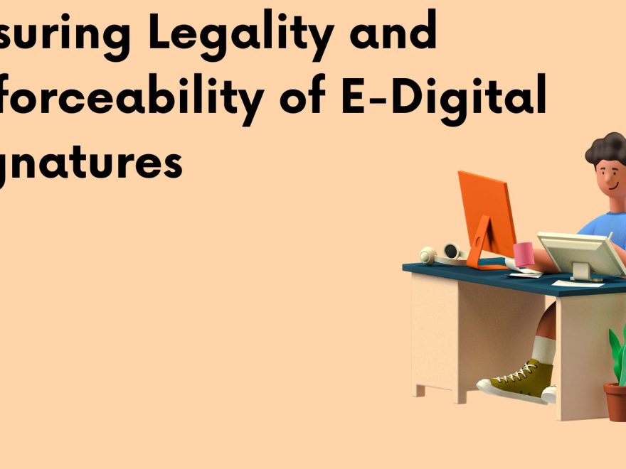 Ensuring Legality and Enforceability of E-Digital Signatures (1)