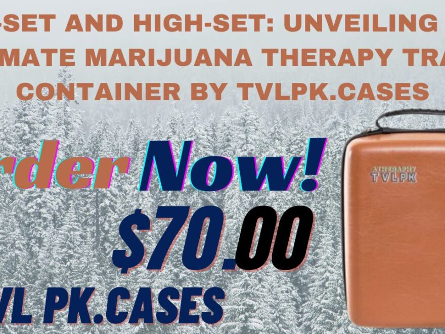 Jet-Set and High-Set: Unveiling the Ultimate Marijuana Therapy Travel Container by TVLPK.Cases