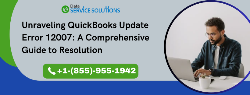 Unraveling QuickBooks Update Error 12007: A Comprehensive Guide to Resolution