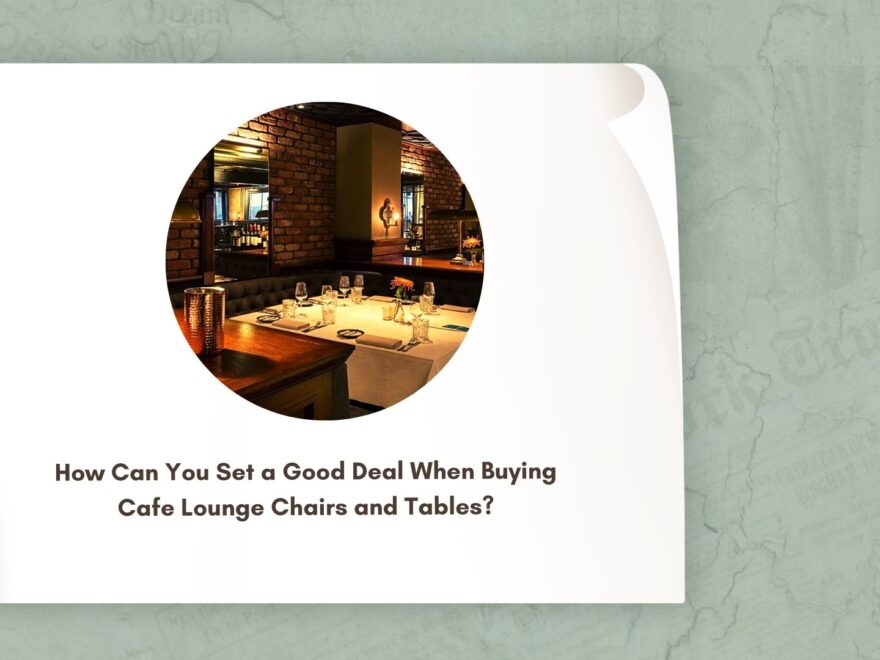 Buying Cafe Lounge Chairs and Tables
