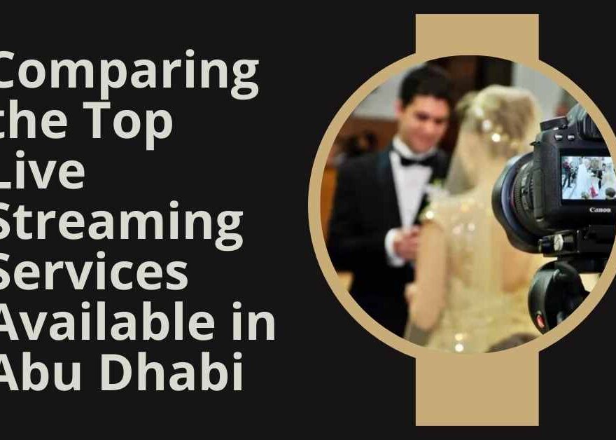 Comparing the Top Live Streaming Services Available in Abu Dhabi