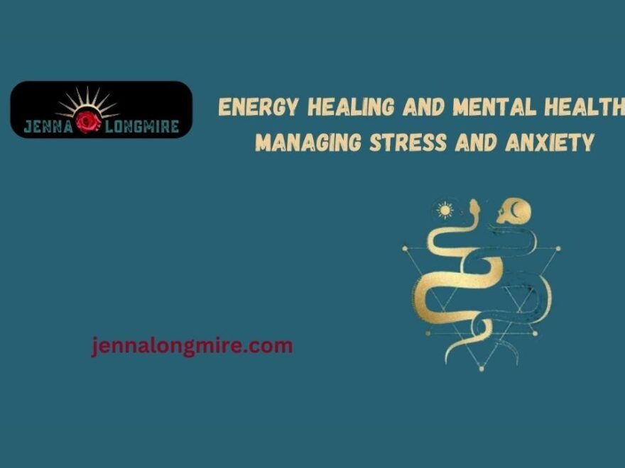 Energy Healing and Mental Health Managing Stress and Anxiety