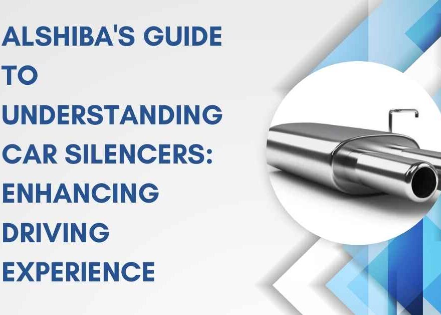 Alshiba's Guide to Understanding Car Silencers Enhancing Driving Experience