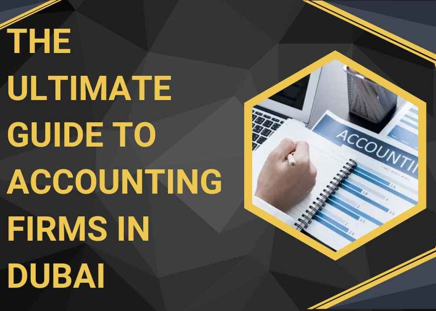 The Ultimate Guide to Accounting Firms in Dubai