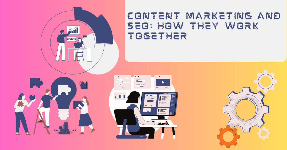 Content Marketing and SEO: How They Work Together