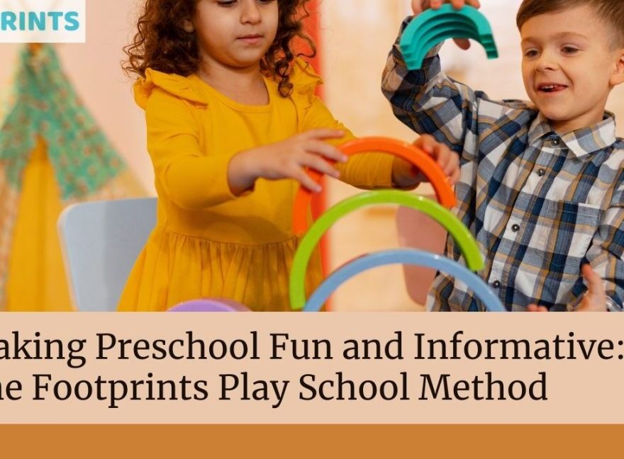 Making Preschool Fun and Informative: The Footprints Play School